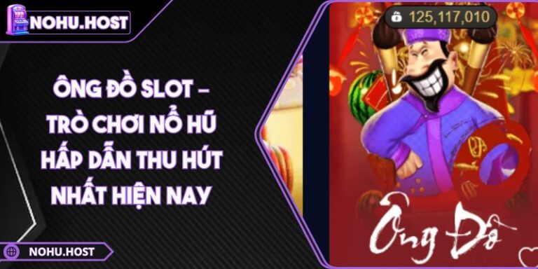 Ông Đồ slot – Trò chơi nổ hũ hấp dẫn thu hút nhất hiện nay 1 Ông Đồ slot